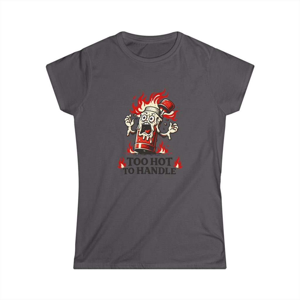 Too Hot to Handle T-Shirt