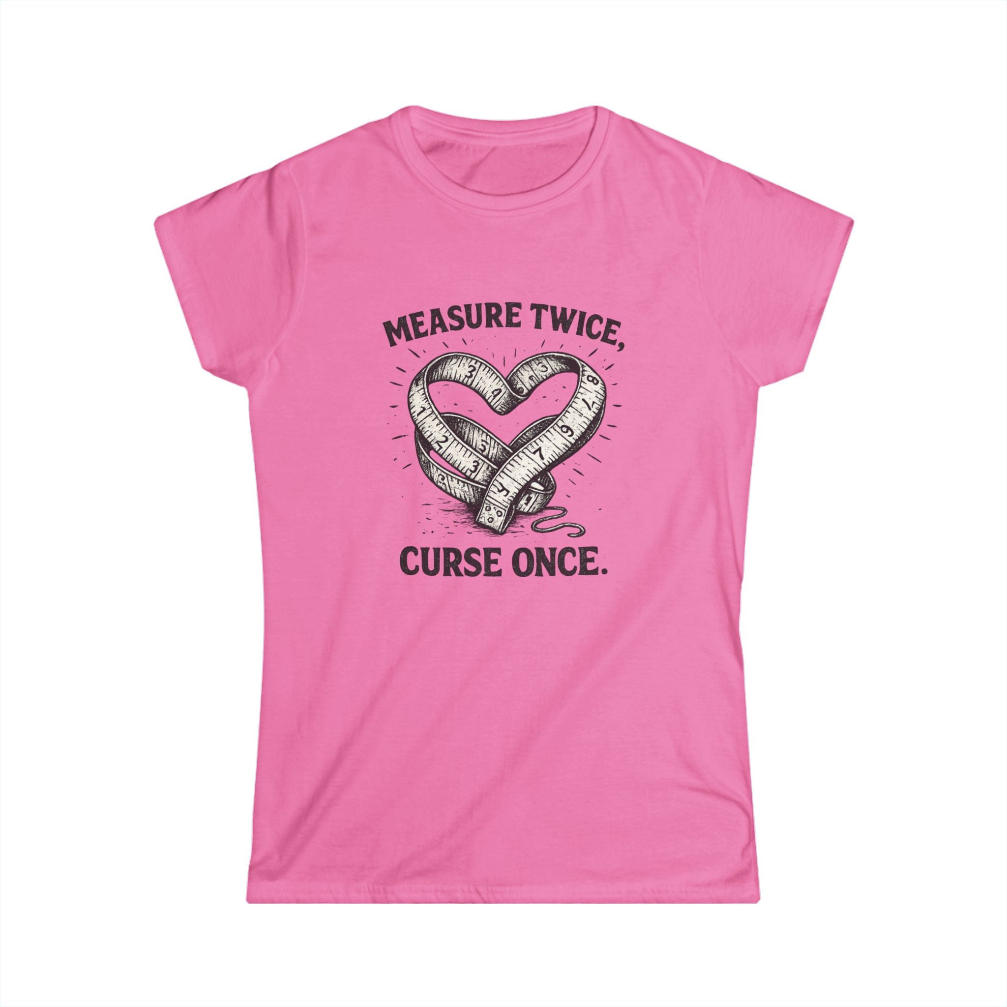 Measure Twice Curse Once Tee