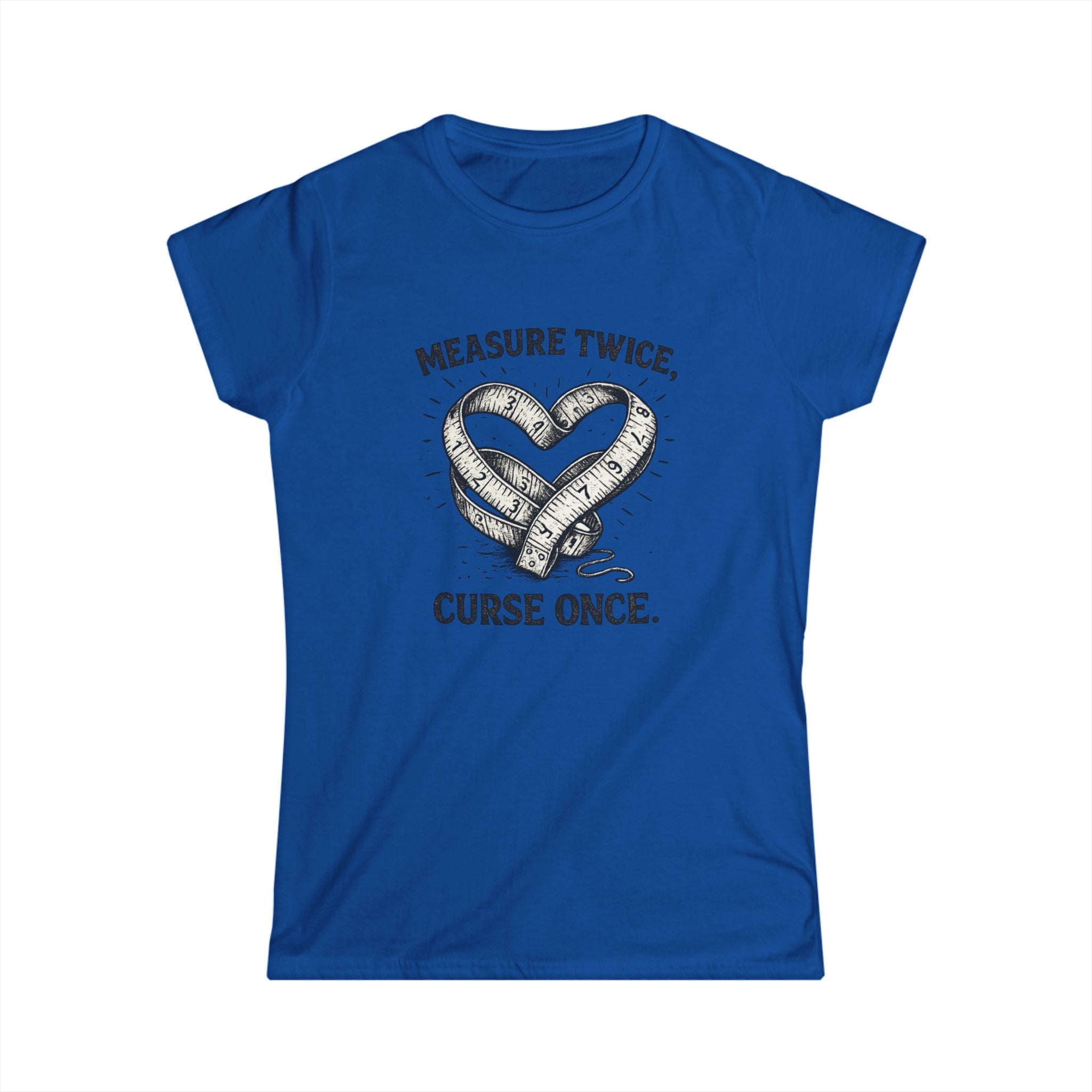 Measure Twice Curse Once Tee