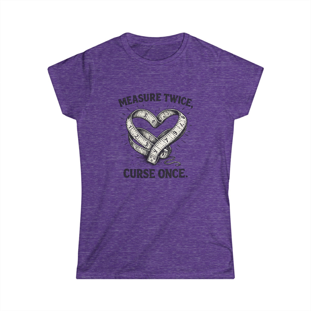 Measure Twice Curse Once Tee