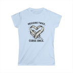 Measure Twice Curse Once Tee