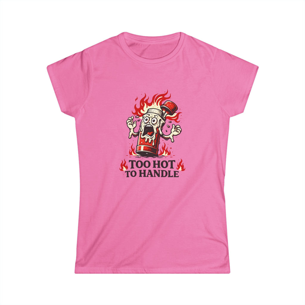 Too Hot to Handle T-Shirt