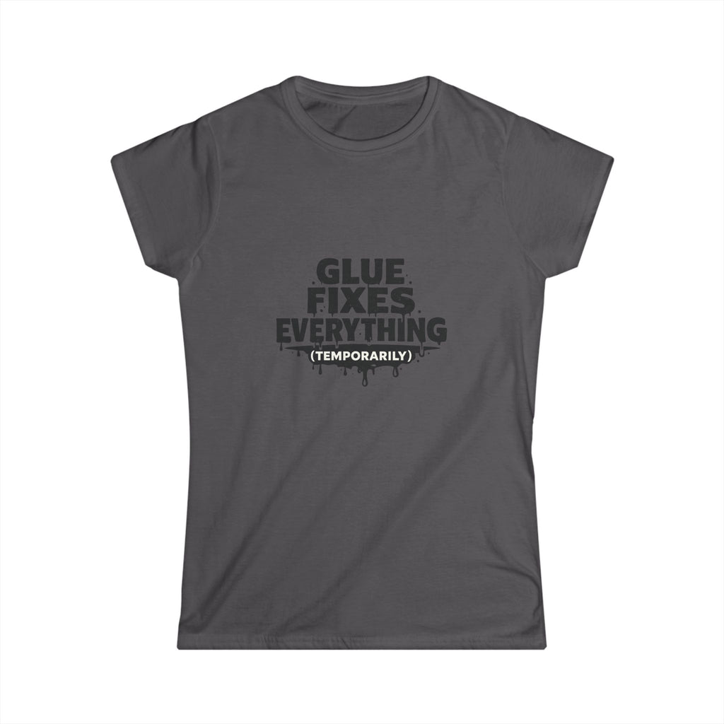 Glue Fixes Everything (Temporarily) Tee