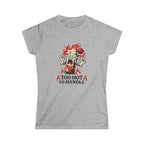 Too Hot to Handle T-Shirt