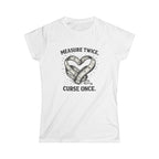 Measure Twice Curse Once Tee
