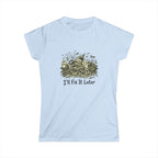 I'll Fix It Later T-Shirt