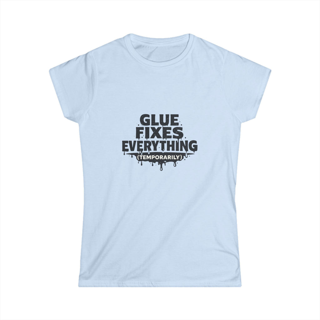 Glue Fixes Everything (Temporarily) Tee