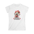 Too Hot to Handle T-Shirt