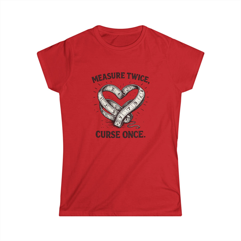Measure Twice Curse Once Tee