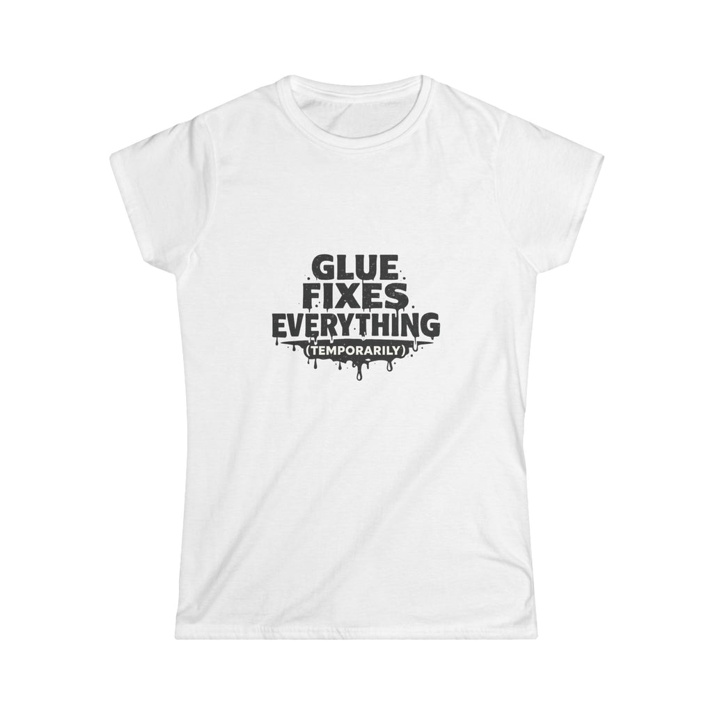 Glue Fixes Everything (Temporarily) Tee
