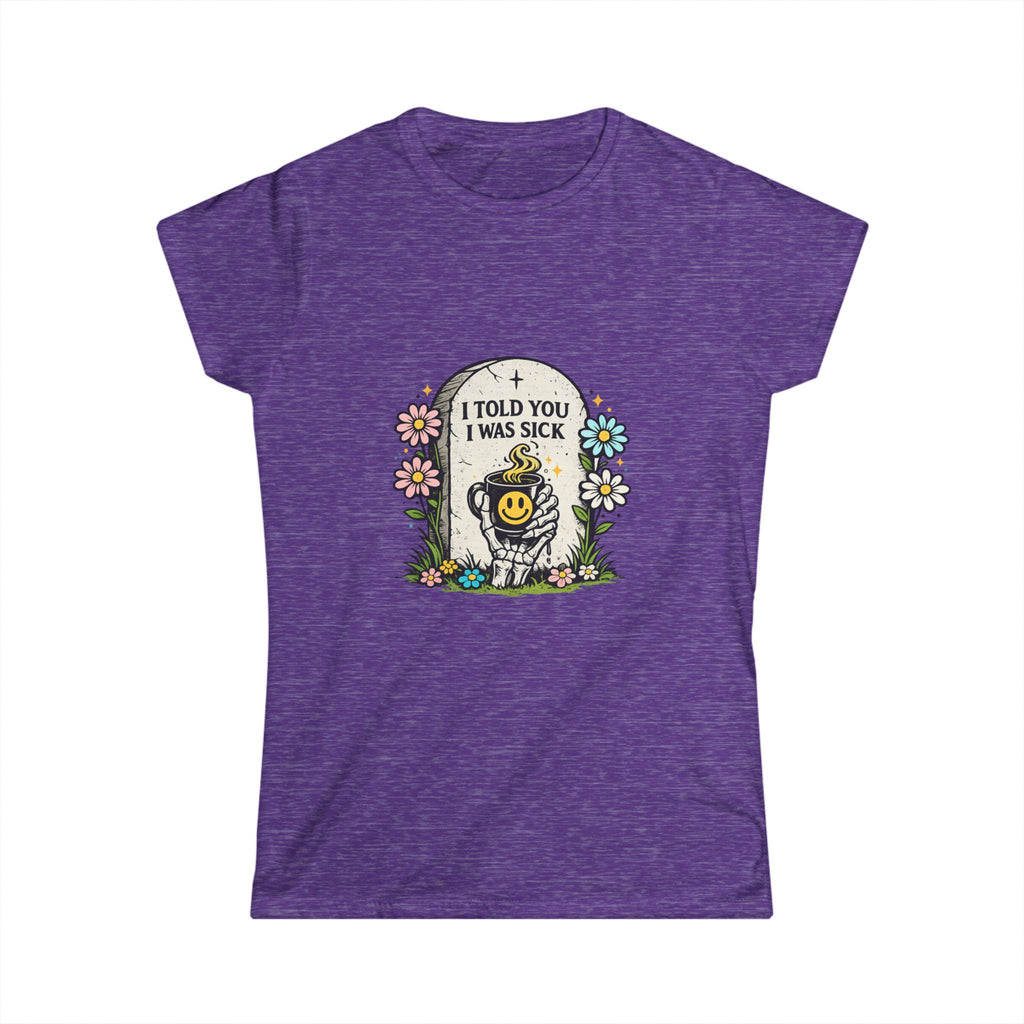 "I Told You I Was Sick" Tee