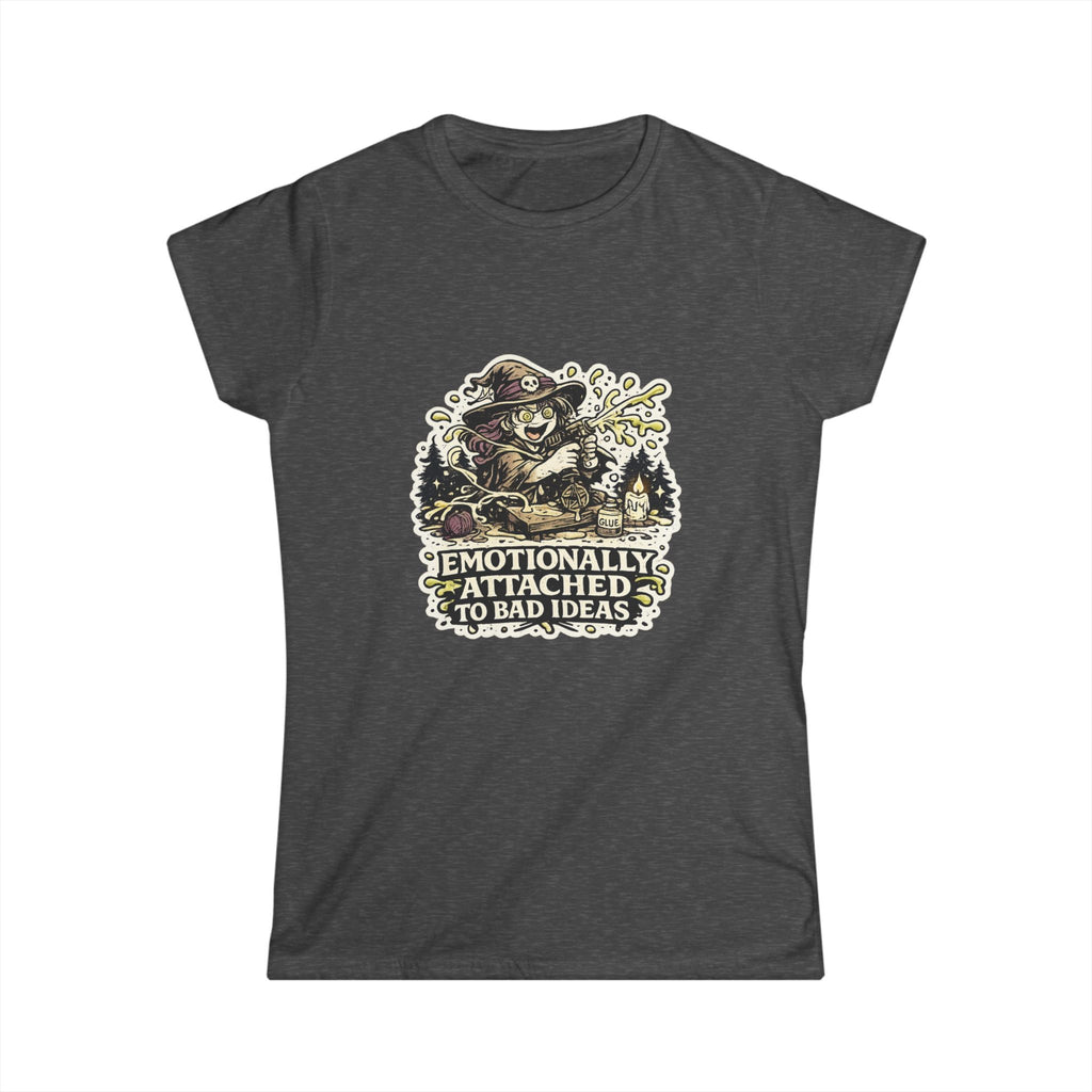 "Emotionally Attached to Bad Ideas" Tee