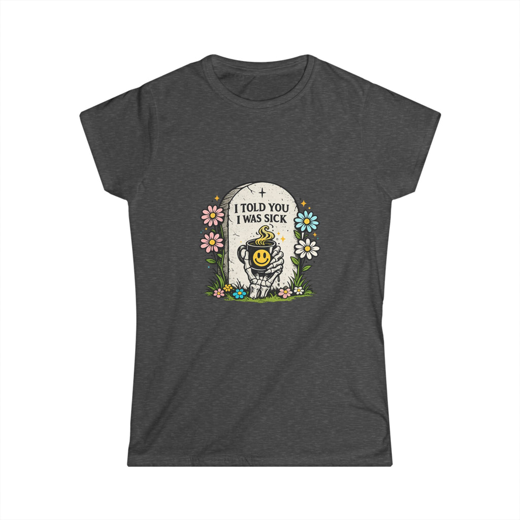 "I Told You I Was Sick" Tee