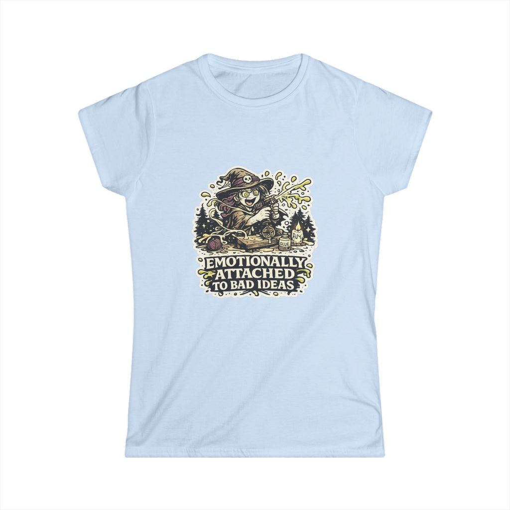 "Emotionally Attached to Bad Ideas" Tee