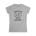 Measure Twice Curse Once Tee